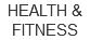 HEALTH & FITNESS